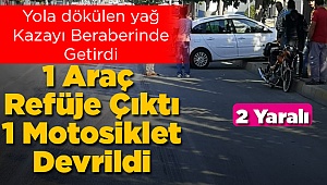 Yola Yağ Döküldü! Kazalar Art Arda Geldi! 2 YARALI