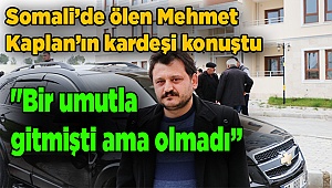 "Bir umutla gitmişti ama olmadı. Başımız sağ olsun"