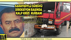 Direksiyon başında kalp krizi geçiren kamyon sürücüsü öldü
