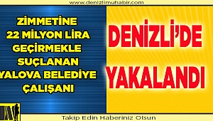 Yalova Belediyesi'nin  muhasebecisi Denizli'de yakalandı
