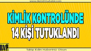 Denizli'de asayiş denetiminde yakalanan 14 kişi cezaevine gönderildi