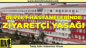 Devlet hastanelerinde ziyaretçi yasağı