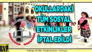 Okullardaki tüm sosyal etkinlikler iptal edildi