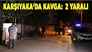 Karşıyaka'da kavga:  2 yaralı