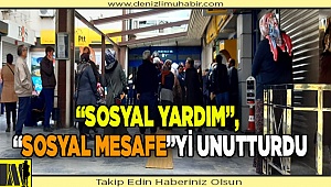 “Sosyal yardım”, “sosyal mesafe”yi unutturdu