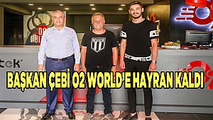 BAŞKAN ÇEBİ O2 WORLD’E HAYRAN KALDI