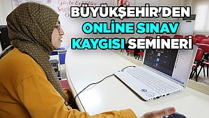 Büyükşehir'den online sınav kaygısı semineri