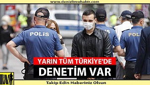 YARIN TÜM TÜRKİYE'DE DENETİM VAR