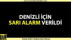 Denizli için meteorolojiden uyarı geldi!