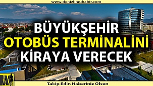 Büyükşehir Belediyesi otobüs terminalini kiraya çıkarttı