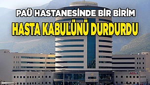 Koronavirüs, PAÜ Hastanesinde bir birimde hasta kabulünü durdurdu