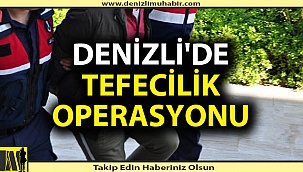 Denizli'de tefecilere operasyon