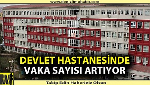 Denizli Devlet Hastanesi'ndeki korona vakaları artıyor