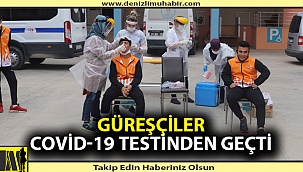Güreşçiler Covid-19 testinden geçti