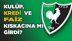 DENİZLİSPOR’DA FAİZ SKANDALI MI YAŞANIYOR?