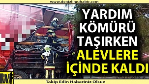 Yardım kömürü taşıyan tır için için yandı