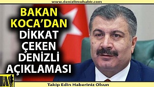Bakan Koca’dan dikkat çeken Denizli açıklaması