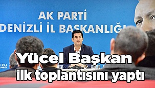 Yücel Başkan ilk toplantısını yaptı