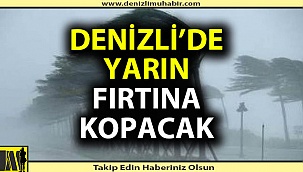 Denizli için fırtına uyarısı