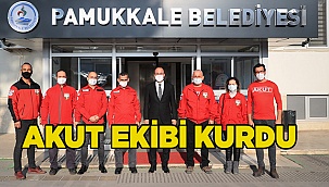 PAMUKKALE BELEDİYESİ AKUT EKİBİ KURDU