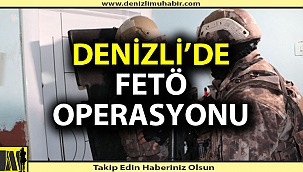Denizli'de FETÖ operasyonu