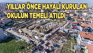 Yıllar önce hayali kurulan okulun temeli atıldı