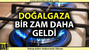 Doğalgaza zam geldi!