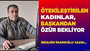 KADINLAR BAŞKANDAN ÖZÜR BEKLİYOR!