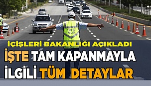 İşte...Tam kapanmanın tüm detayları