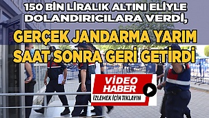 150 bin liralık altını eliyle dolandırıcılara verdi, gerçek jandarma yarım saat sonra geri getirdi