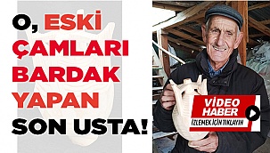 'Eski çamları bardak yapan' usta bulundu
