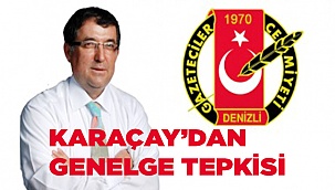 KARAÇAY’DAN GENELGE TEPKİSİ
