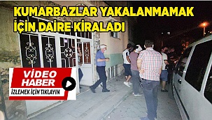 Kumarbazlar yakalanmamak için daire kiraladı