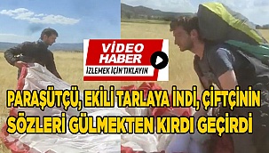 Paraşütçü ekili tarlaya indi, çiftçinin sözleri gülmekten kırdı geçirdi