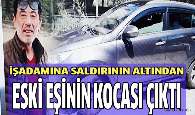 Denizli'de işadamına  saldırının detayları belli oldu