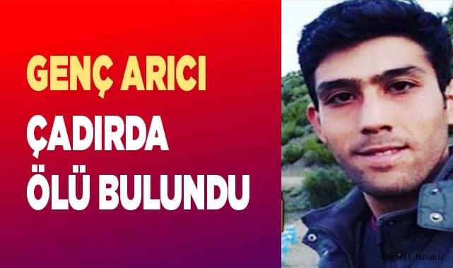 Genç arıcı çadırda zehirlendi