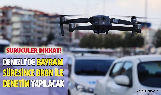 Sürücü hataları  dron ile kontrol altına alınacak