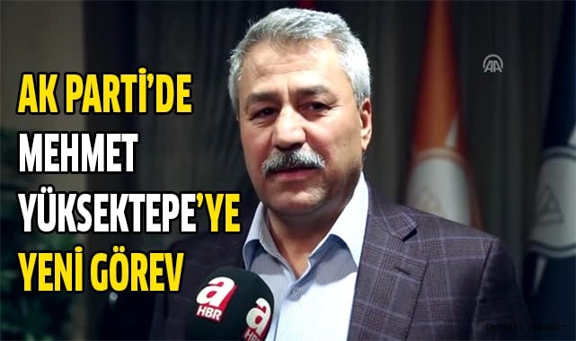 Ak Parti’de Mehmet Yüksektepe’ye  yeni görev