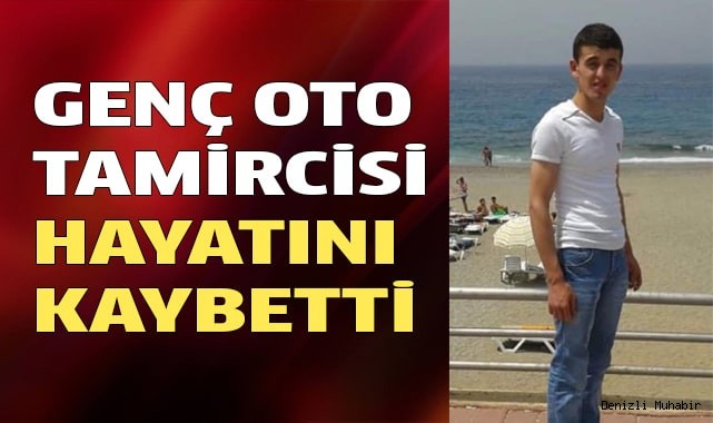 Denizli'de  oto tamircisi hayatını kaybetti