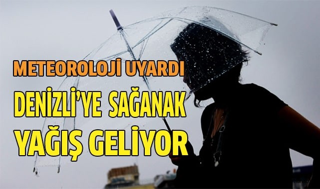 Denizli’ye  sağanak yağış geliyor