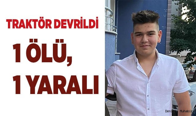 Kontrolden çıkan traktör devrildi: 1 ölü, 1 yaralı