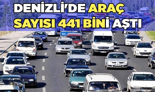 Denizli'de araç sayısı 441 bini aştı