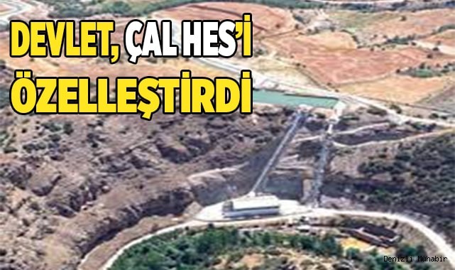 Devlet Çal HES'i  özelleştirdi