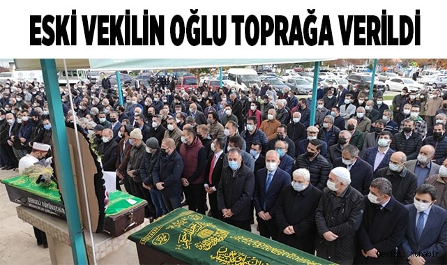 Koronadan hayatını kaybeden eski Vekilinin oğlu toprağa verildi