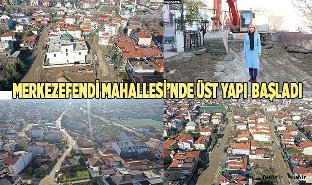 MERKEZEFENDİ MAHALLESİ’NDE ÜST YAPI BAŞLADI