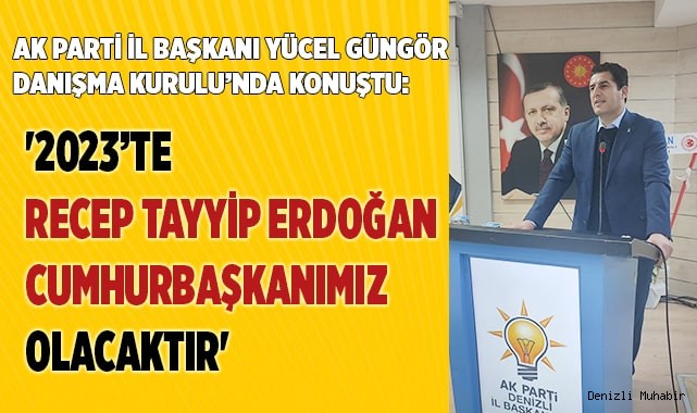 '2023’te Recep Tayyip ERDOĞAN tekrar Cumhurbaşkanımız olacaktır'