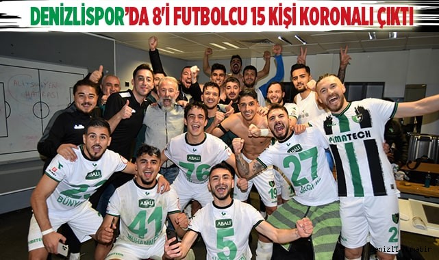 Denizlispor’da 8'i futbolcu 15 kişi Koronalı çıktı