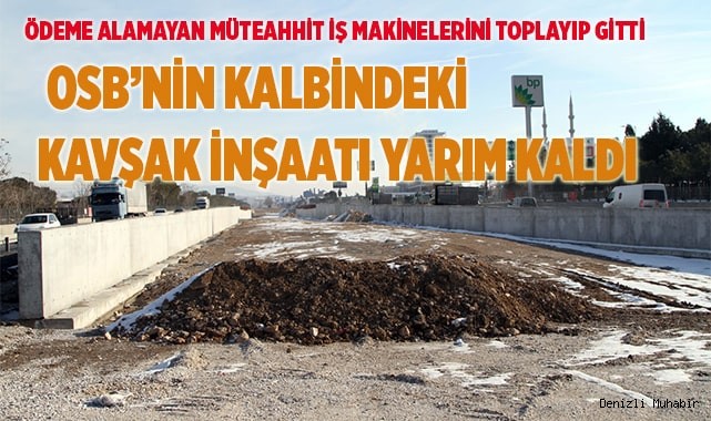 OSB’nin kalbindeki kavşak inşaatı yarım kaldı