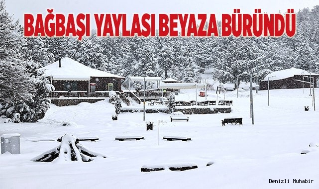 Denizli Teleferik ve Bağbaşı Yaylası beyaza büründü