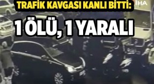 Trafik kavgası kanlı bitti: 1 ölü, 1 yaralı